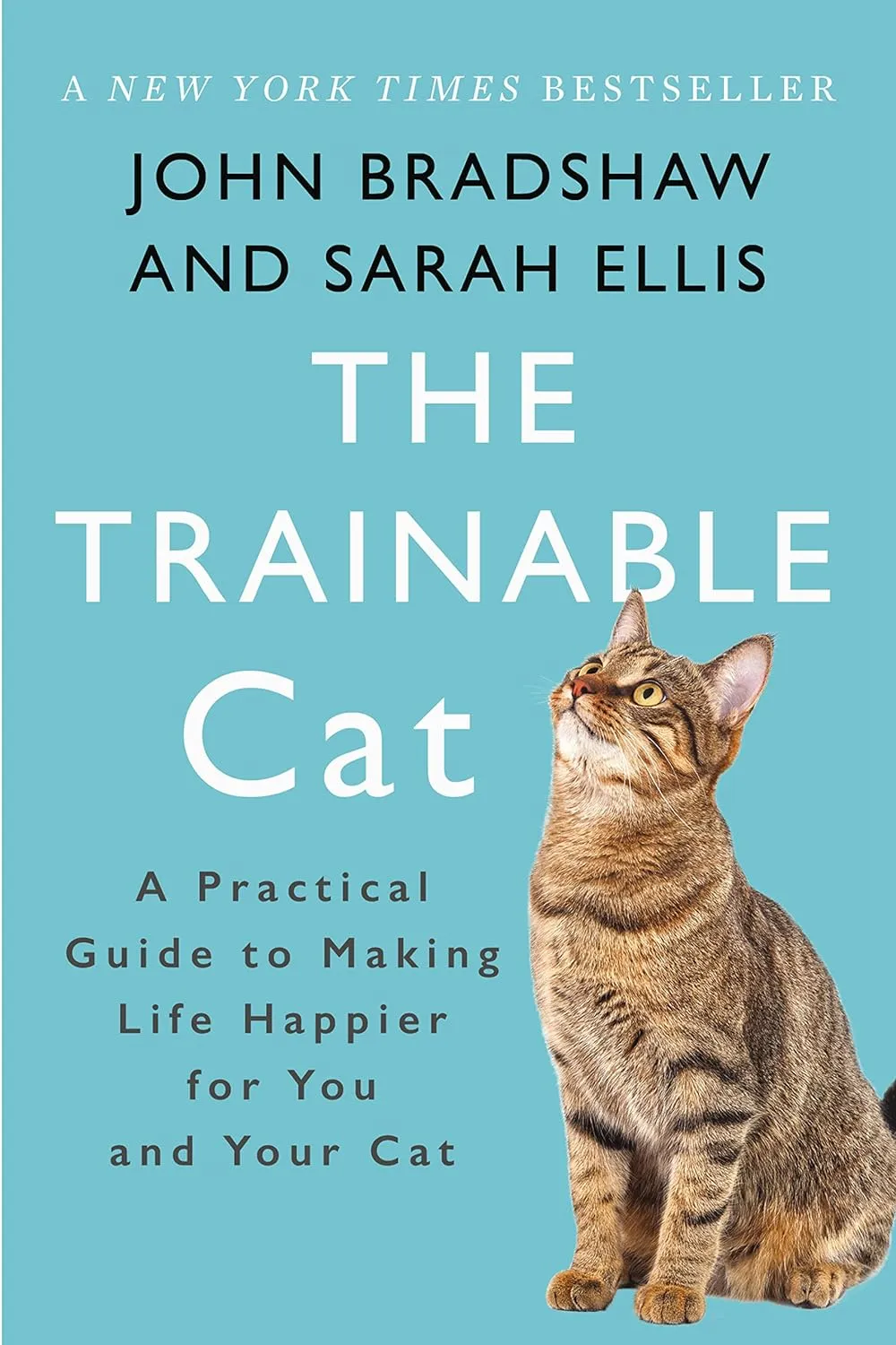 The Trainable Cat: A Practical Guide to Making Life Happier for You and Your Cat Paperback  Illustrated, October 10, 2017